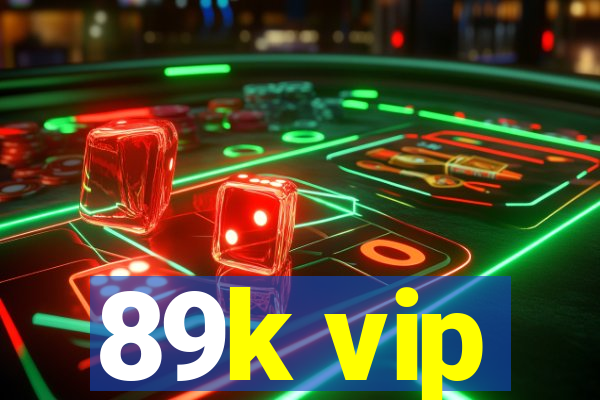 89k vip